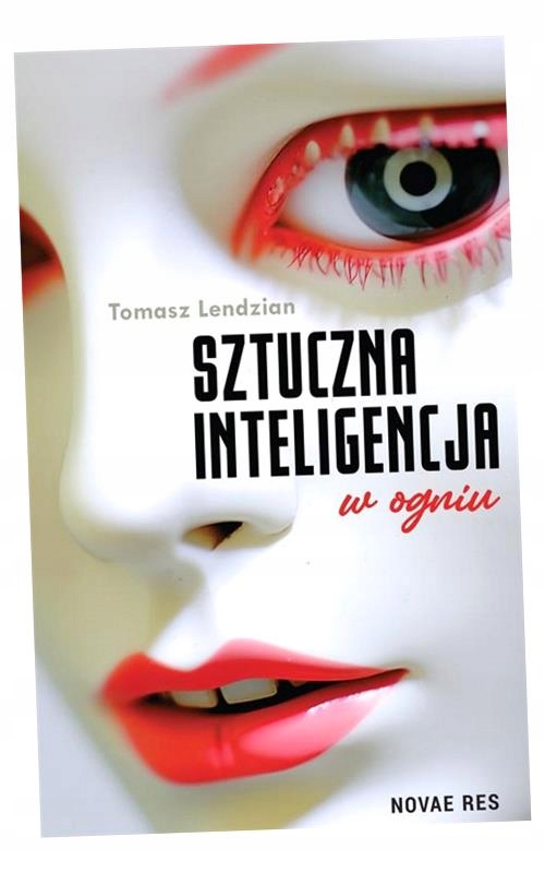 SZTUCZNA INTELIGENCJA W OGNIU TOMASZ LENDZIAN