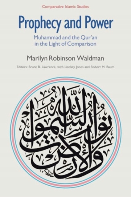 Prophecy and Power: Muhammad and the Quran in the Light of Comparison