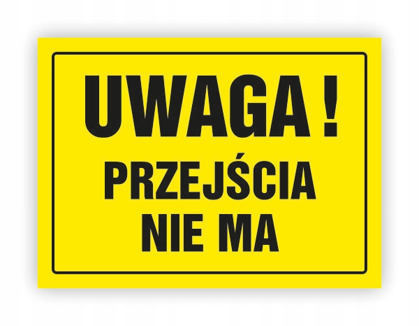 TABLICA BHP-UWAGA!PRZEJŚCIA NIE MA OA046