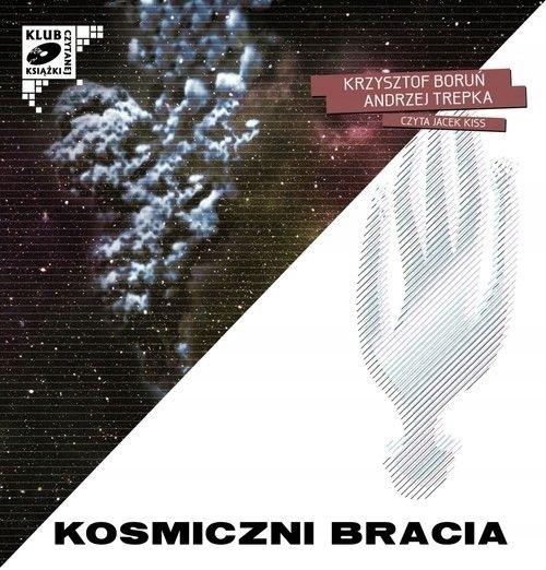 KOSMICZNI BRACIA. AUDIOBOOK KRZYSZTOF BORUŃ, ANDRZEJ TREPKA