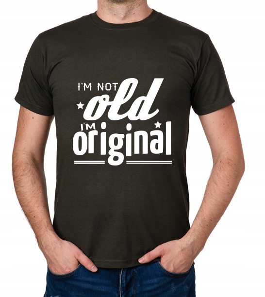 

koszulka I'M Not Old I'M Original prezent