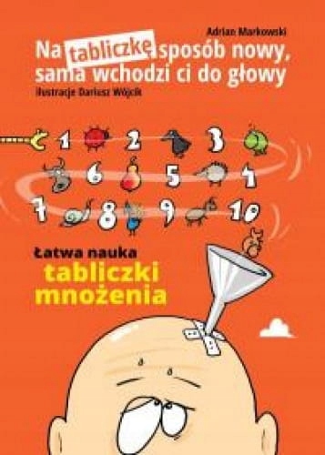 Na tabliczkę sposób nowy, sama wchodzi ci do głowy Adrian Markowski