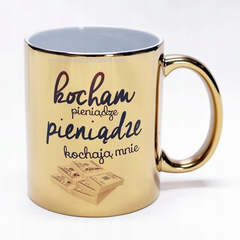 

Złoty Kubek kocham pieniądze pieniądze kochają mni