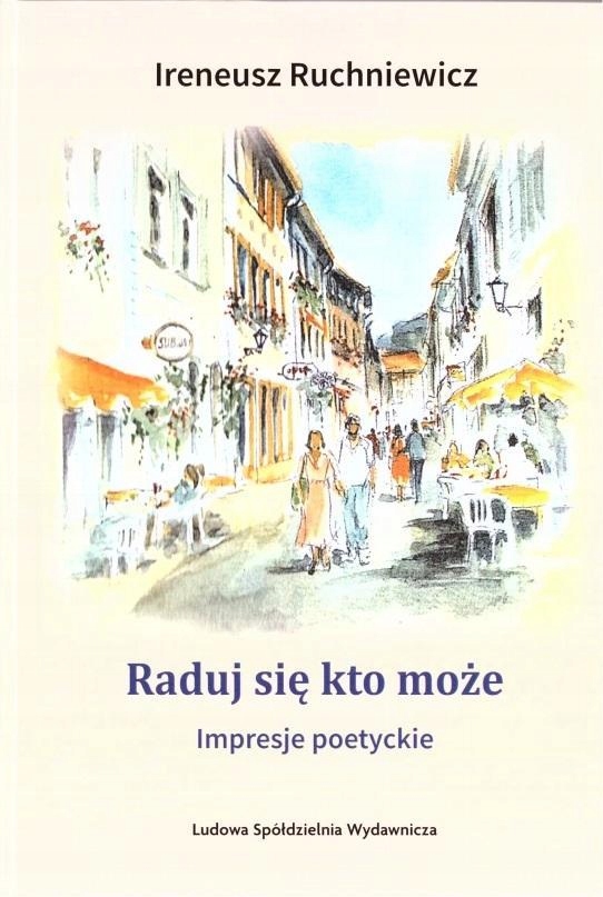 RADUJ SIĘ, KTO MOŻE. IMPRESJE POETRYCKIE