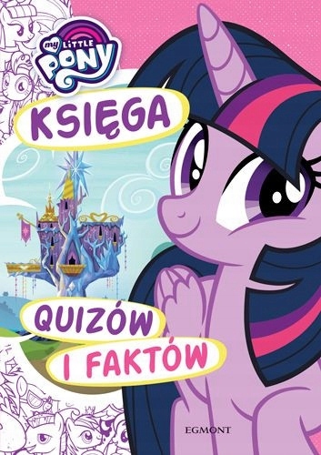 

Mój kucyk Pony Księga quizów i faktów Kd