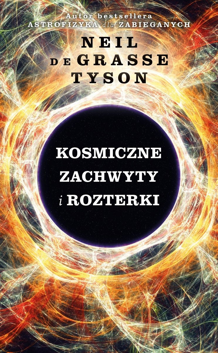 KOSMICZNE ZACHWYTY I ROZTERKI Neil de Grasse Tyson