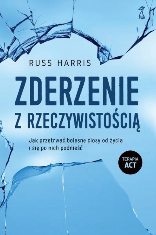 ZDERZENIE Z RZECZYWISTOŚCIĄ JAK PRZETRWAĆ BOLESNE
