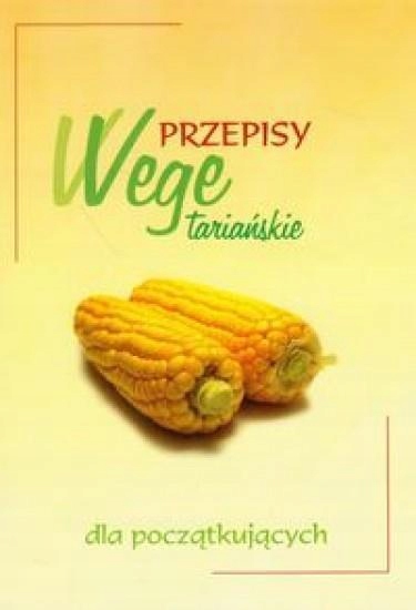 PRZEPISY WEGETARIAŃSKIE DLA POCZĄTKUJĄCYCH