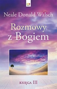 

Rozmowy Z Bogiem Księga 3 Donald Walsch Neale