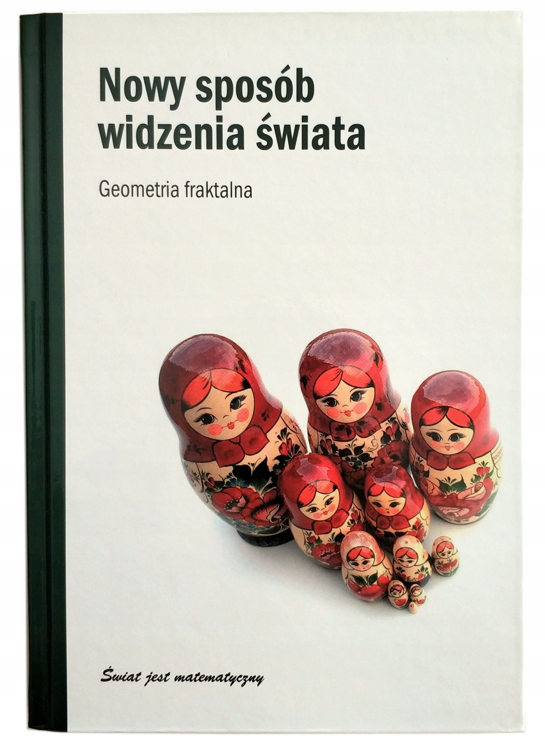 Nowy Sposób Widzenia Świata. Geometria Fraktalna