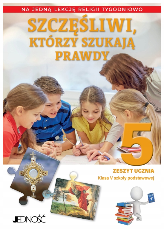Szczęśliwi, którzy szukają prawdy 5 Zeszyt ucznia