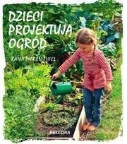 DZIECI PROJEKTUJĄ OGRÓD, KATJA MAREN THIEL