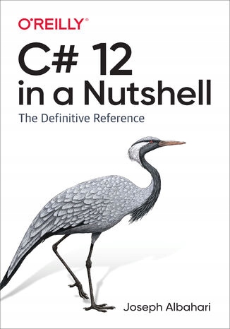 C# 12 in a Nutshell Tytuł C# 12 in a Nutshell