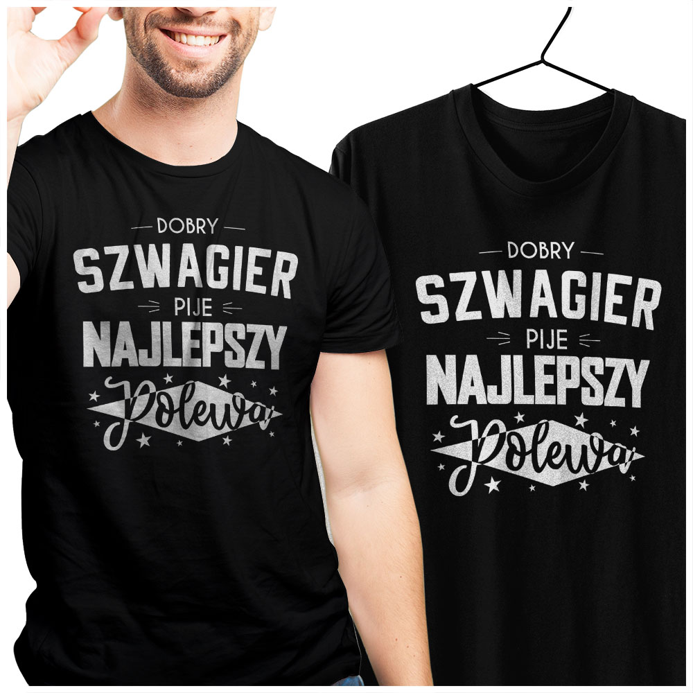 

Tshirt męski Dobry Szwagier pije Najlepszy Polewa