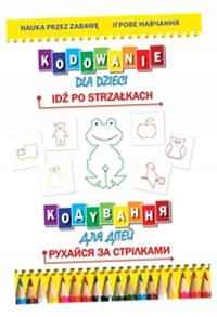 KODOWANIE DLA DZIECI IDŹ PO STRZAŁKACH КОДYВАННЯ ДЛЯ ДІТЕЙ. РУХАЙСЯ ЗА СТРІ