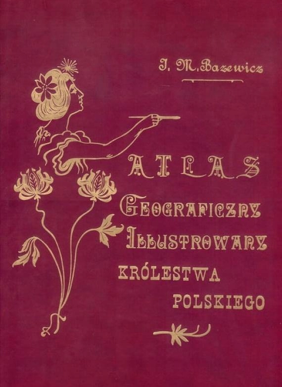 

Atlas Geograficzny. Ilustrowany Królestwa Polski..