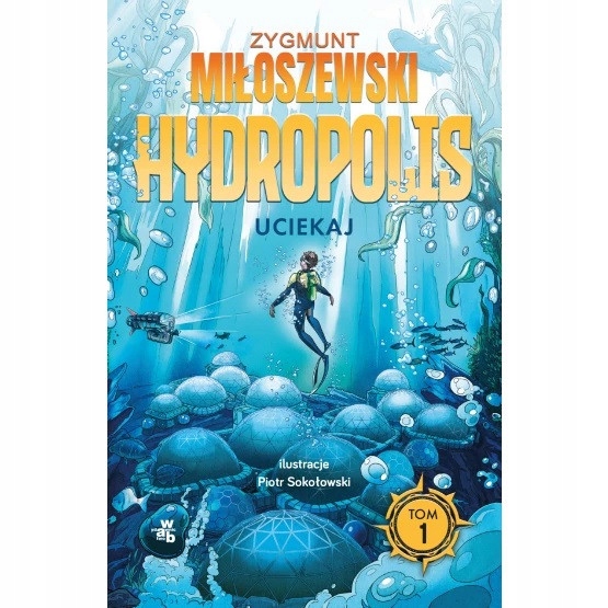 

Miłoszewski Uciekaj Hydropolis Tom 1