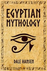 

Egyptian Mythology Dale Hansen