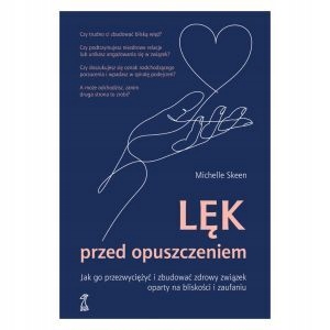 

Lęk Przed Opuszczeniem Jak go przezwyciężyć