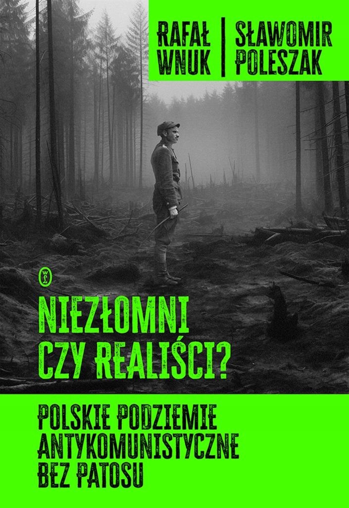 NIEZŁOMNI CZY REALIŚCI? RAFAŁ WNUK, SŁAWOMIR POLESZAK