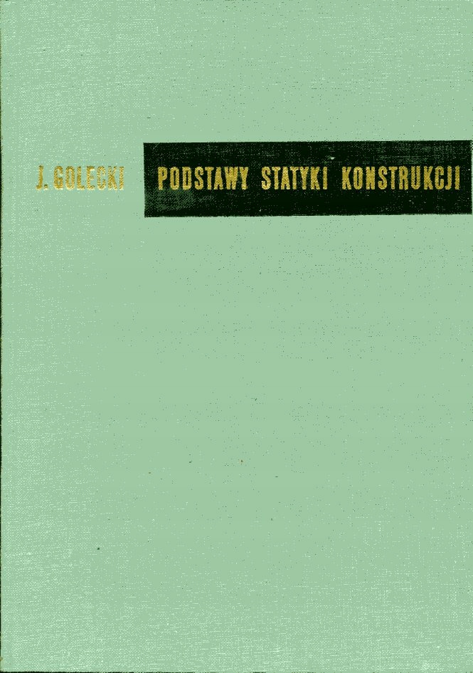 Podstawy statyki konstrukcji Golecki