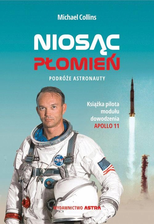 Niosąc Płomień Podróże Astronauty, Collins Michael