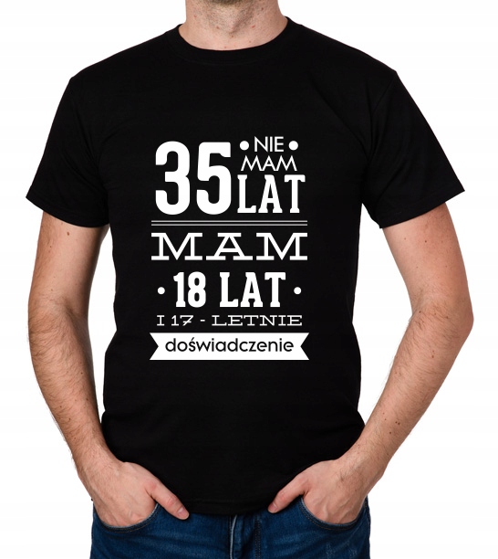 

koszulka Nie Mam 35 Lat, Mam 18 Lat... prezent