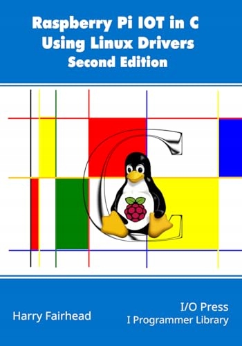Fairhead, Harry Raspberry Pi IoT In C Using Linux Drivers, 2nd Edition
