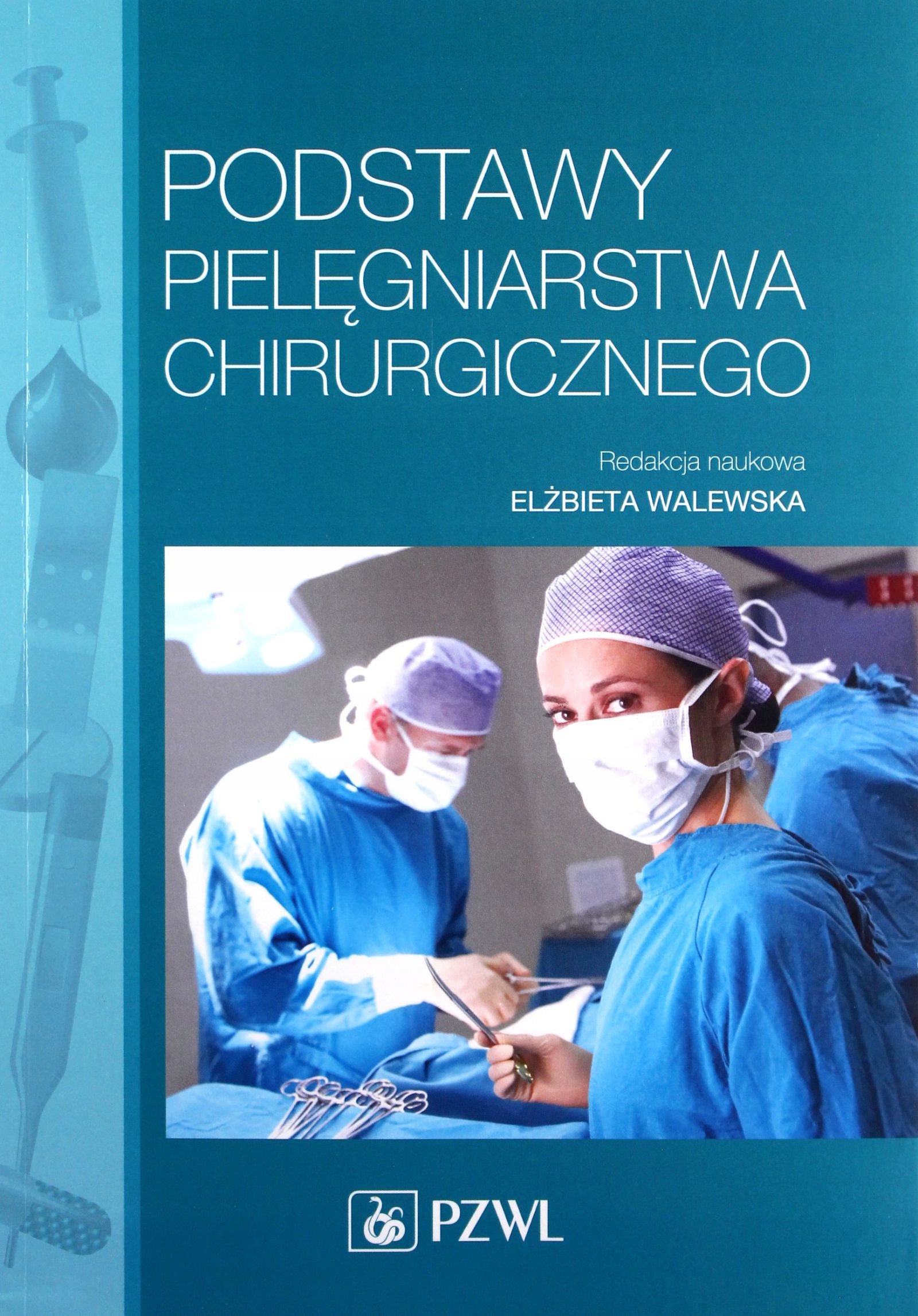 

Podstawy Pielęgniarstwa Chirurgicznego (książka)