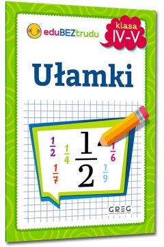 

Ułamki: klasy 4-5. eduBEZtrudu