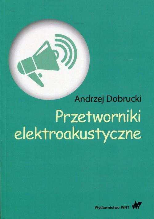 Przetworniki Elektroakustyczne, Dobrucki Andrzej