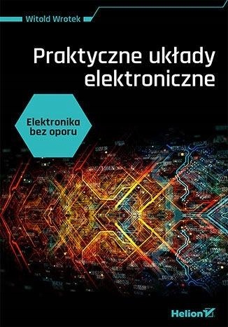 

Elektronika Bez Oporu. Praktyczne Układy...