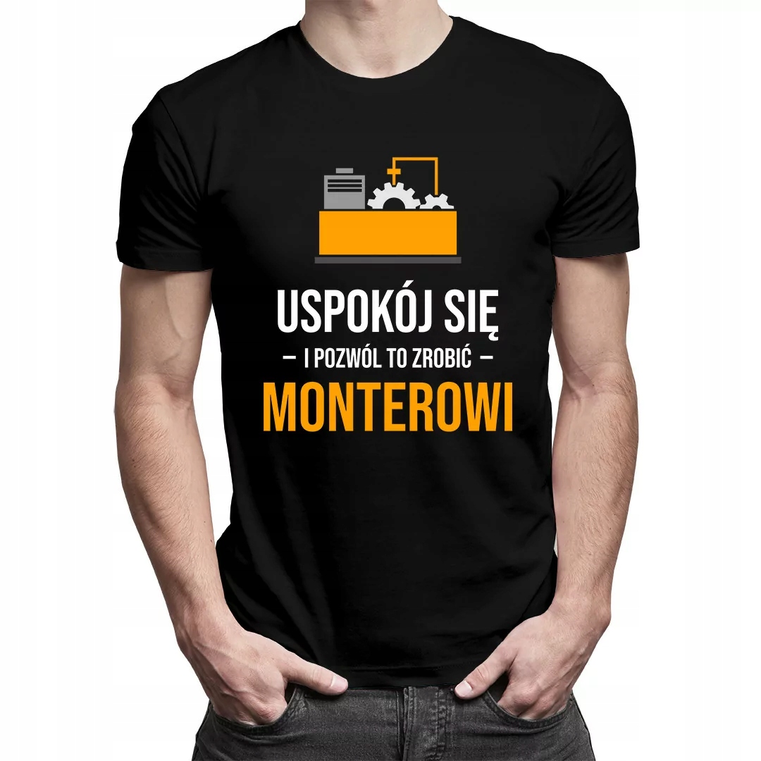 

Uspokój się i pozwól - koszulka dla montera