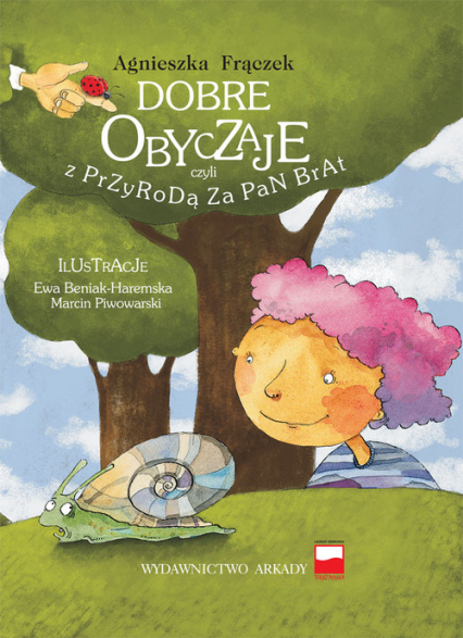 Dobre obyczaje czyli z przyrodą za pan brat. Agnieszka Frączek