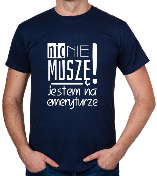 

koszulka Emeryta Emerytki Nic Nie Muszę prezent