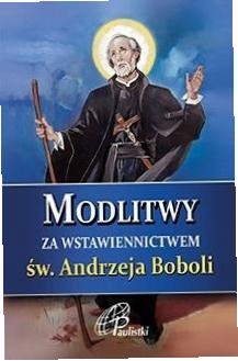 Modlitwy za wstawiennictwem św. Andrzeja Boboli