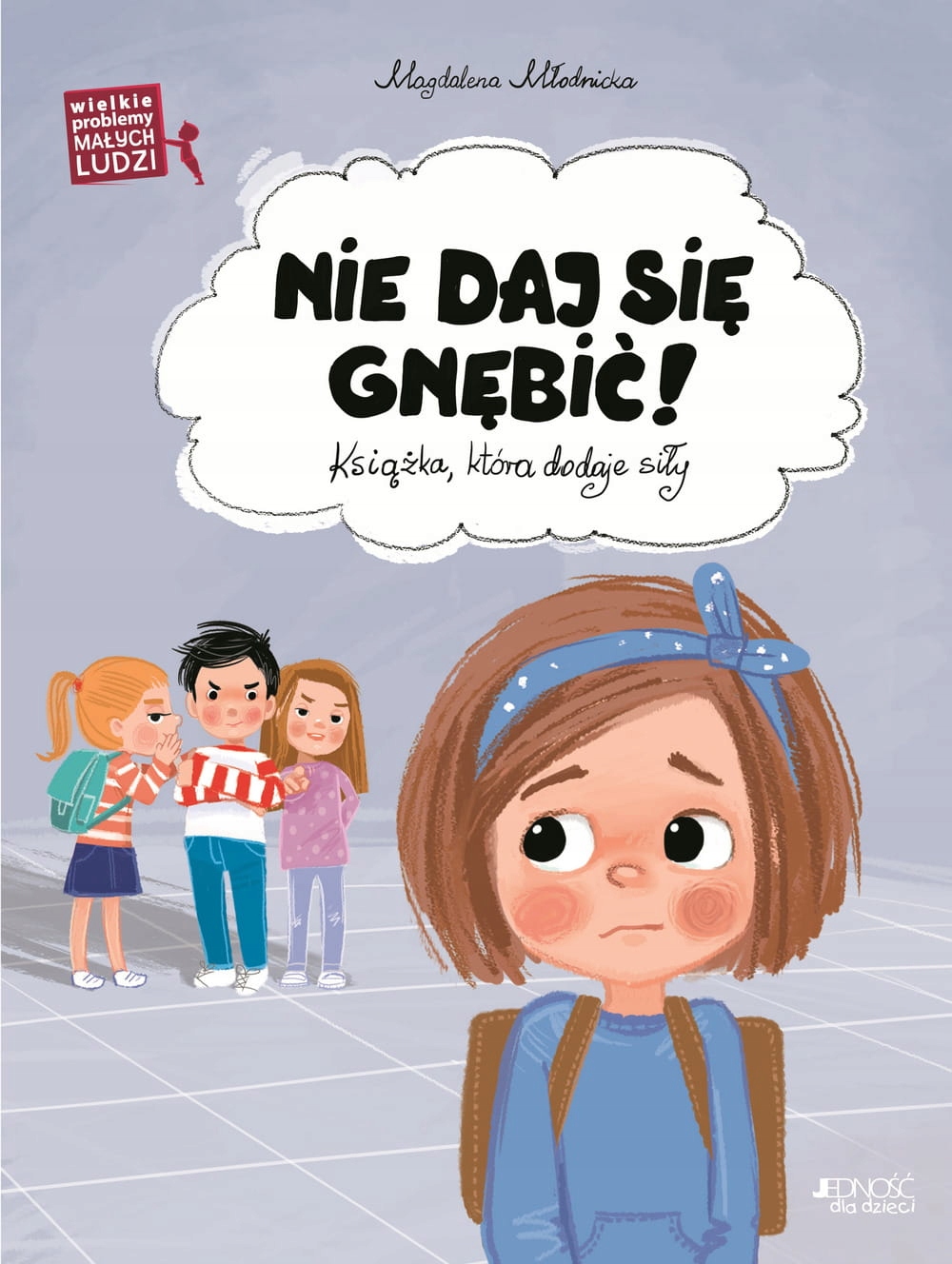

Wielkie problemy malych ludzi Nie daj się gnębić