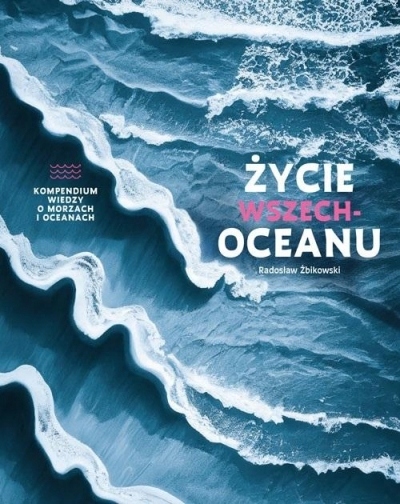 

Życie wszechoceanu. Kompendium wiedzy o morzach..