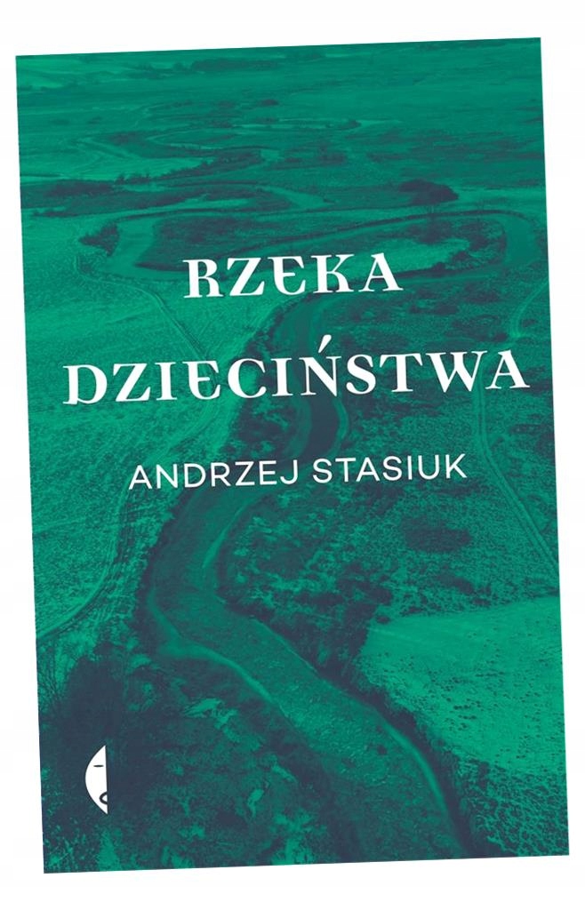 RZEKA DZIECIŃSTWA ANDRZEJ STASIUK