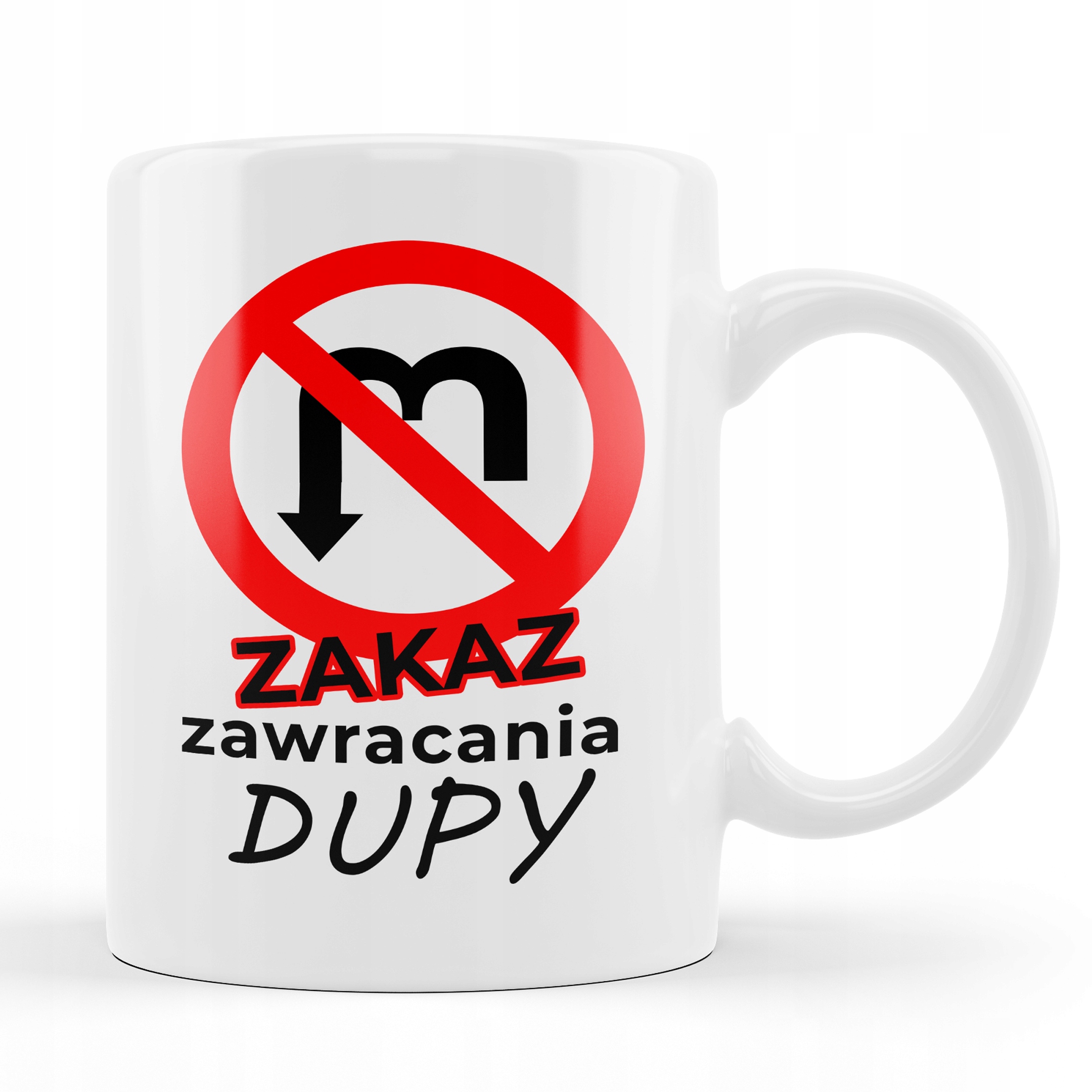 

Śmieszny Kubek Zakaz Zawracania Dupy 02,