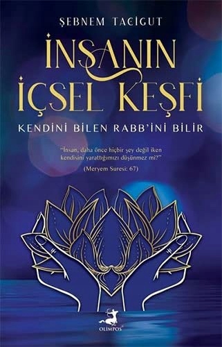 Insanin Icsel Kesfi: Kendini Bilen Rabb'ini Bilir SEBNEM TACIGUT