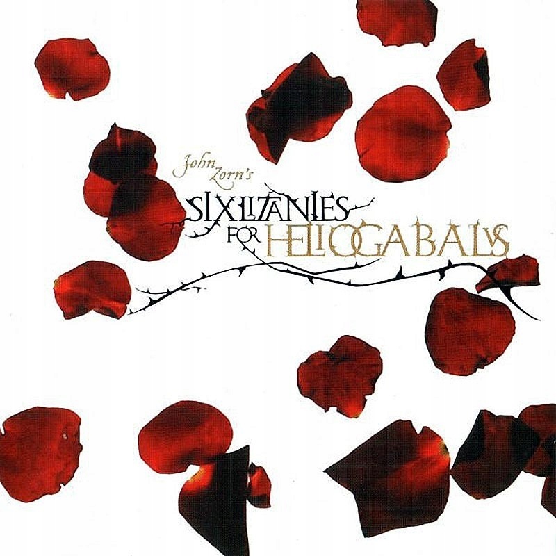 CD John Zorn Six Litanies for Heliogabalus
