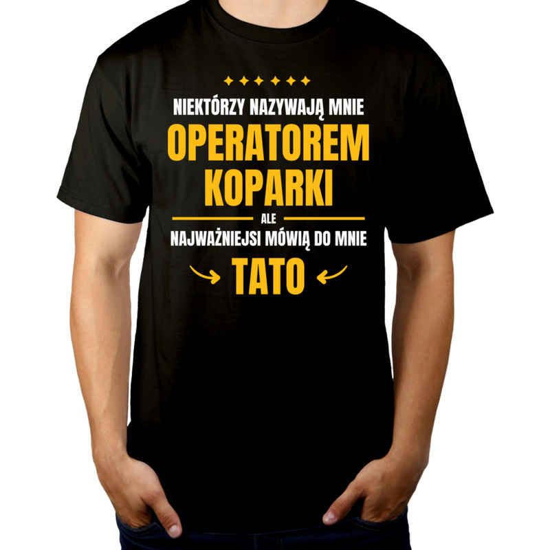 

Tata operator koparki prezent dla taty koszulka