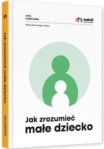 NATULI Jak Zrozumieć Małe Dziecko + UWAGA! ZŁOŚĆ Stan opakowania oryginalne