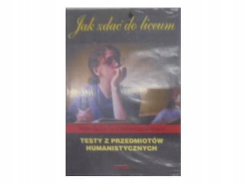Jak zdać do liceum. - A.Nożyńska-Demianiuk