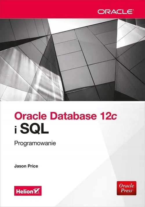 Oracle Database 12c i SQL. Programowanie Jason Price