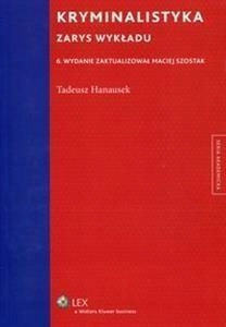 KRYMINALISTYKA. ZARYS WYKŁADU WYD.6 TADEUSZ HANAUSEK