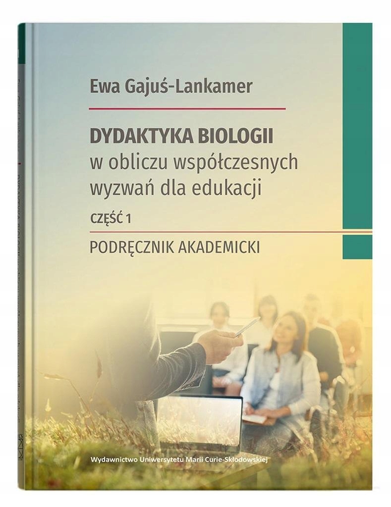 DYDAKTYKA BIOLOGII W OBLICZU WSPÓŁCZESNYCH CZ 1