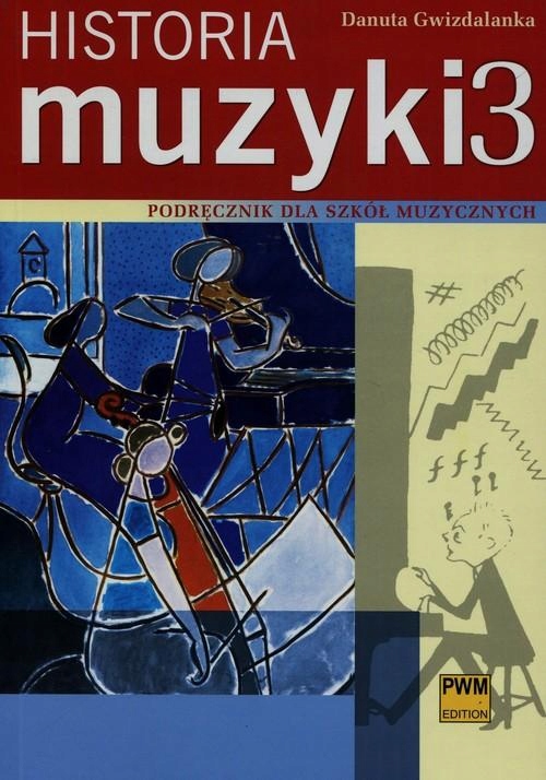 HISTORIA MUZYKI 3 PODRĘCZNIK, GWIZDALANKA DANUTA