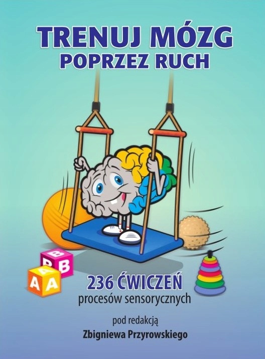 

Trenuj mózg poprzez ruch. 236 ćwiczeń procesów sen